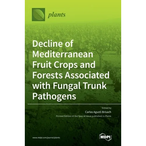 Decline of Mediterranean Fruit Crops and Forests Associated with Fungal Trunk Pathogens