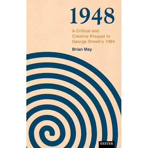 1948: A Critical and Creative Prequel to Orwell's 1984