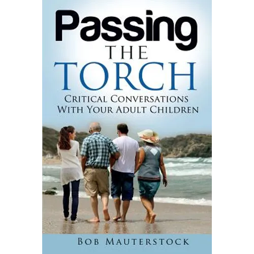 Passing the Torch: Critical Conversations With Your Adult Children