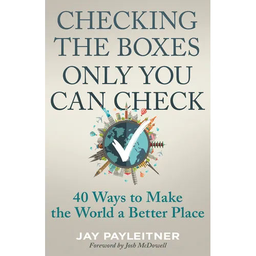 Checking the Boxes Only You Can Check: 40 Ways to Make the World a Better Place