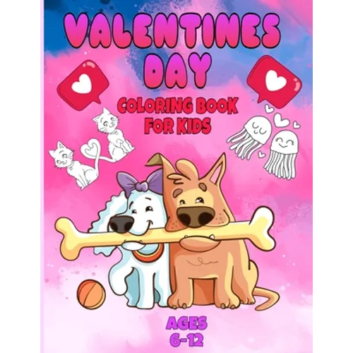 valentines day coloring book for kids ages 6-12: valentines day coloring book animals for boys and girls ages 4-5-6-7-8-9-10-11-12/ animal coloring bo
