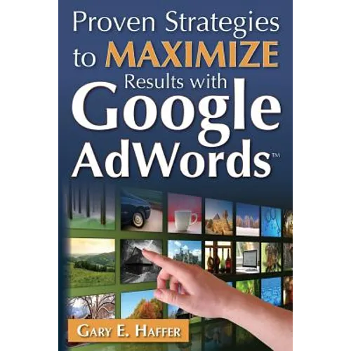Proven Strategies to Maximize Results with Google AdWords