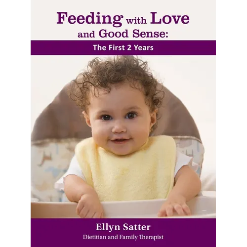 Feeding with Love and Good Sense: The First Two Years