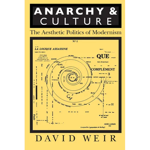 Anarchy and Culture: The Aesthetic Politics of Modernism