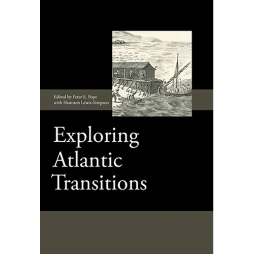 Exploring Atlantic Transitions: Archaeologies of Transience and Permanence in New Found Lands