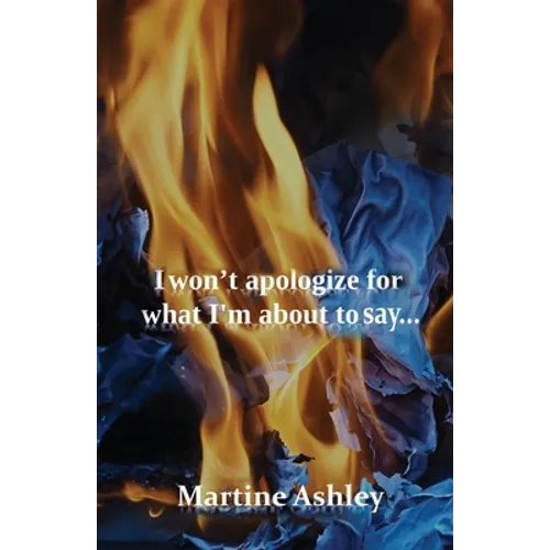 I Won't Apologize For What I'm About To Say...