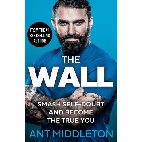 The Wall: Smash Self-Doubt and Become the True You