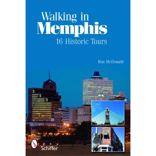 Walking in Memphis: 16 Historic Tours: 16 Historic Tours