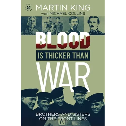 Blood Is Thicker Than War: Brothers and Sisters on the Front Lines