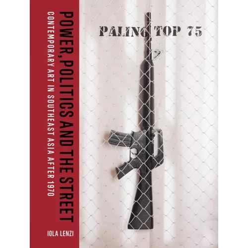 Power, Politics and the Street: Contemporary Art in Southeast Asia After 1970