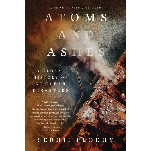 Atoms and Ashes: A Global History of Nuclear Disasters