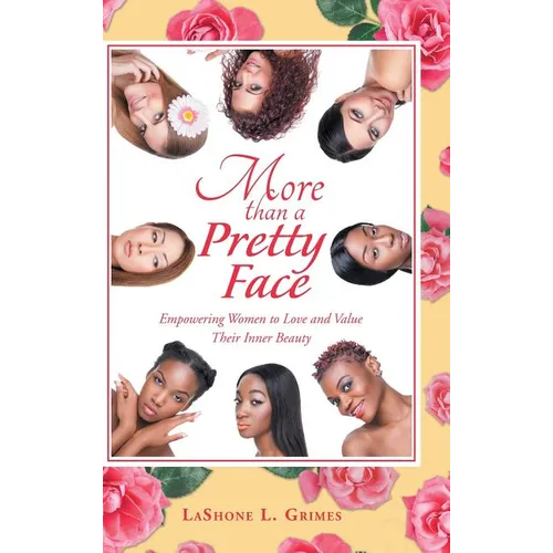 More Than a Pretty Face: Empowering Women to Love and Value Their Inner Beauty
