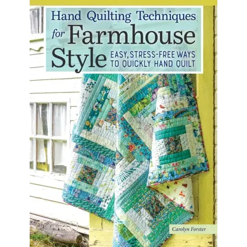 Hand Quilting Techniques for Farmhouse Style: Easy, Stress-Free Ways to Quickly Hand Quilt