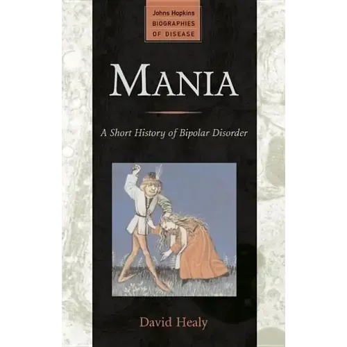 Mania: A Short History of Bipolar Disorder