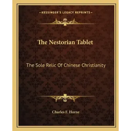 The Nestorian Tablet: The Sole Relic of Chinese Christianity