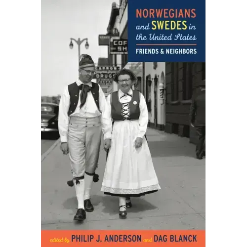 Norwegians and Swedes in the United States: Friends and Neighbors