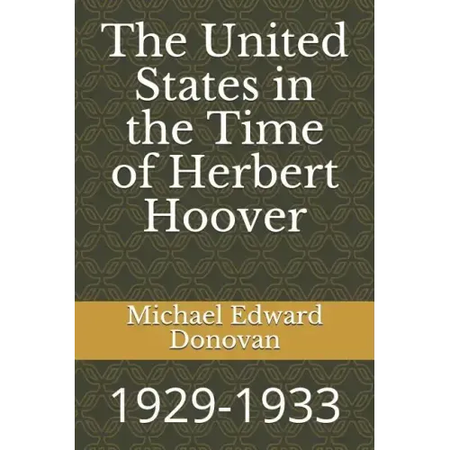 The United States in the Time of Herbert Hoover: 1929-1933