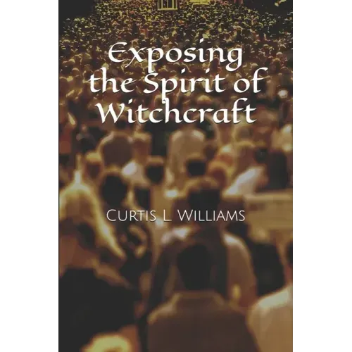 Exposing the Spirit of Witchcraft