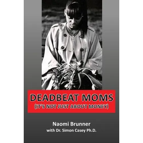 Deadbeat Moms (It's not just about money)