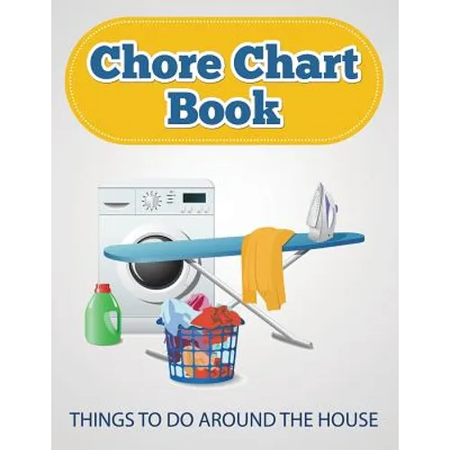 Chore Chart Book (Things to Do Around the House)