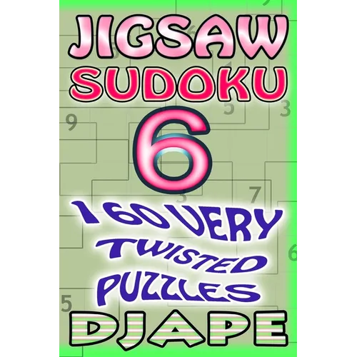 Jigsaw Sudoku: 160 very twisted puzzles