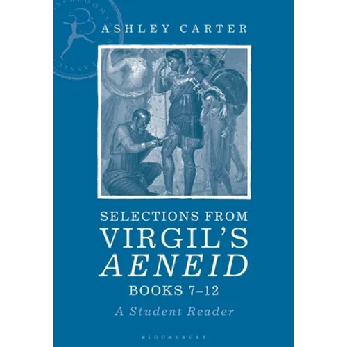 Selections from Virgil's Aeneid Books 7-12: A Student Reader