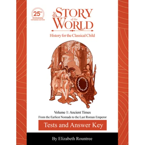 Test and Answer Key to the Story of the World, Volume 1: Ancient Times, 25th Anniversary Expanded Edition: From the Earliest Nomads to the Last Roman