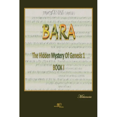 BARA The hidden mystery of Genesis 1, BOOK 1