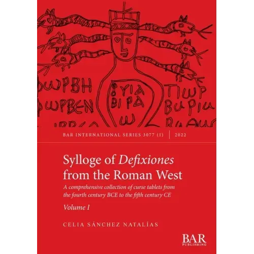 Sylloge of Defixiones from the Roman West. Volume I: A comprehensive collection of curse tablets from the fourth century BCE to the fifth century CE