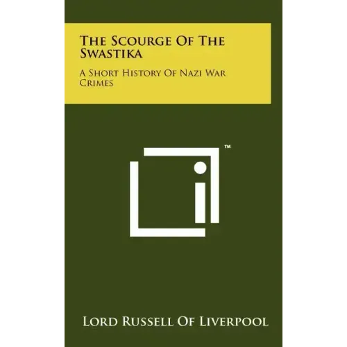 The Scourge Of The Swastika: A Short History Of Nazi War Crimes