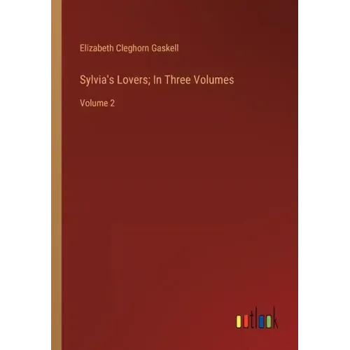 Sylvia's Lovers; In Three Volumes: Volume 2