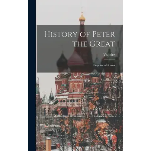 History of Peter the Great: Emperor of Russia