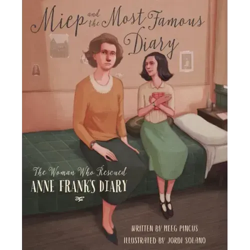 Miep and the Most Famous Diary: The Woman Who Rescued Anne Frank's Diary