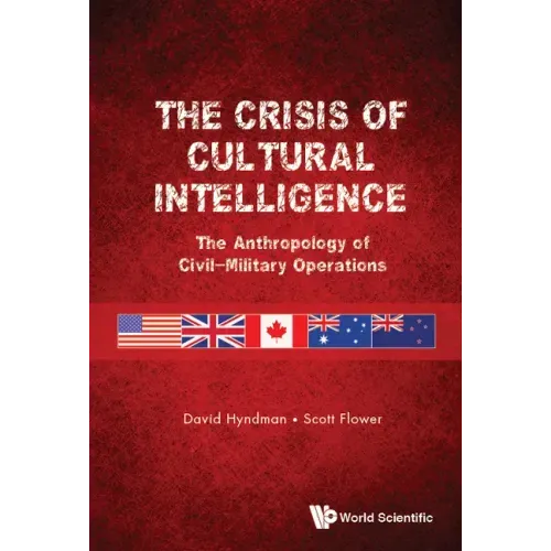 Crisis of Cultural Intelligence, The: The Anthropology of Civil-Military Operations
