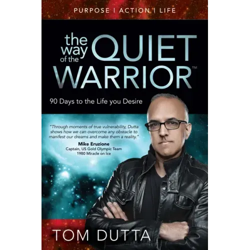 The Way of the Quiet Warrior: 90 Days to the Life You Desire