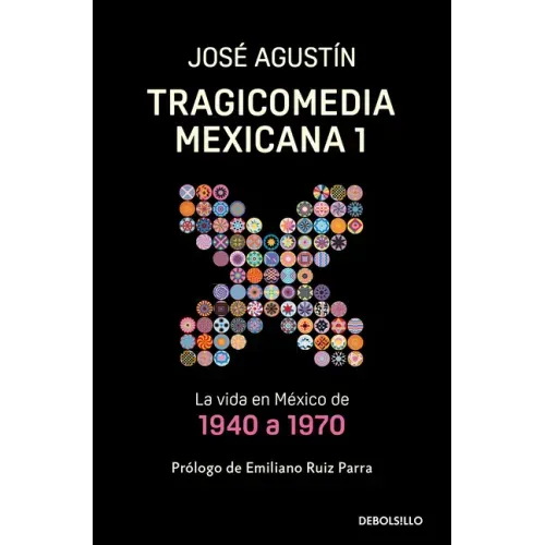 Tragicomedia Mexicana 1: La Vida En México de 1940 a 1970 / Tragicomedy 1