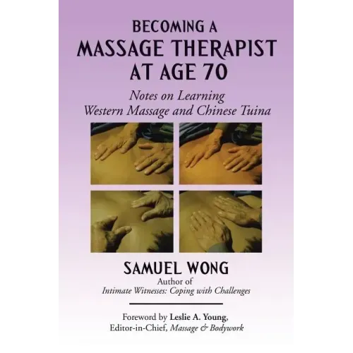 Becoming a Massage Therapist at Age 70: Notes on Learning Western Massage and Chinese Tuina