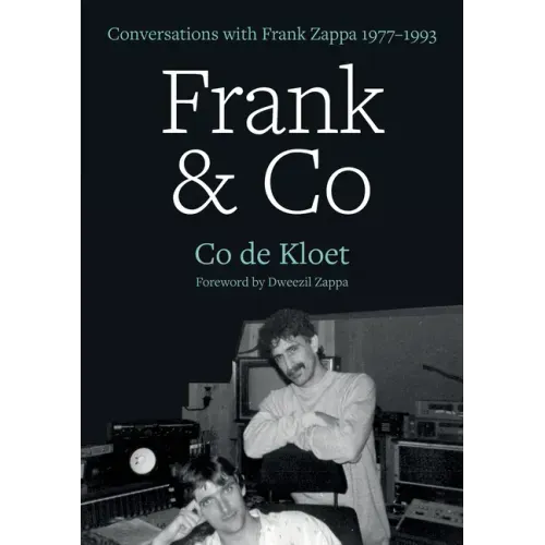 Frank & Co: Conversations with Frank Zappa 1977-1993