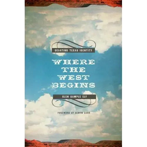 Where the West Begins: Debating Texas Identity