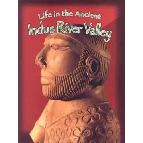 Life in the Ancient Indus River Valley