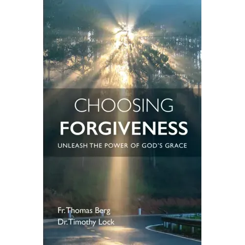 Choosing Forgiveness: Unleash the Power of God's Grace