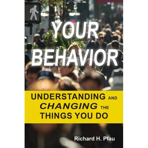Your Behavior: Understanding and Changing the Things You Do