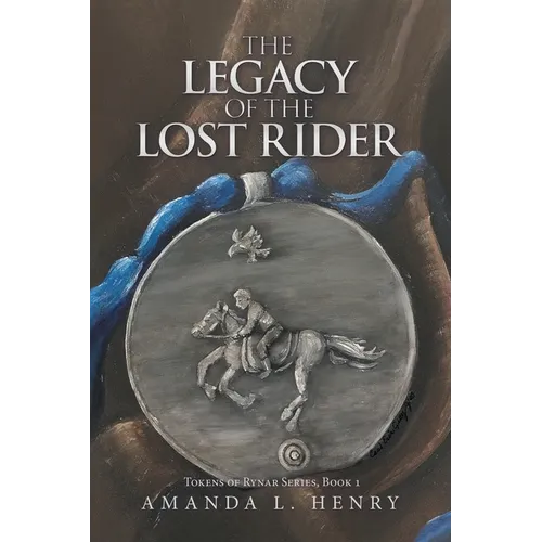 The Legacy of the Lost Rider: Tokens of Rynar Series, Book 1