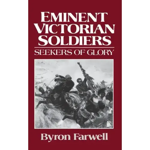 Eminent Victorian Soldiers: Seekers of Glory