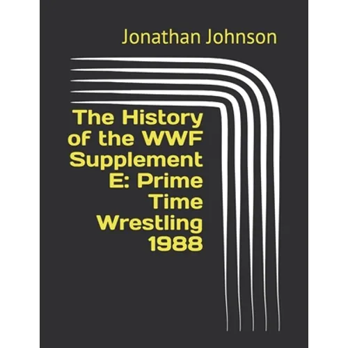The History of the WWF Supplement E: Prime Time Wrestling 1988