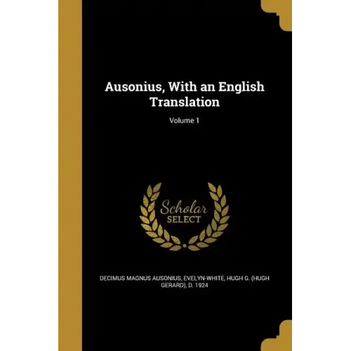 Ausonius, With an English Translation; Volume 1