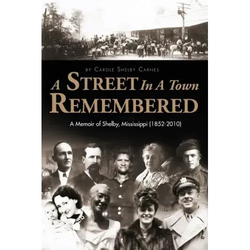 A Street in a Town Remembered: A Memoir of Shelby, Mississippi (1852-2010)