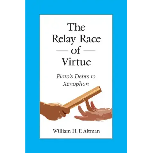 The Relay Race of Virtue: Plato's Debts to Xenophon