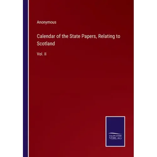 Calendar of the State Papers, Relating to Scotland: Vol. II