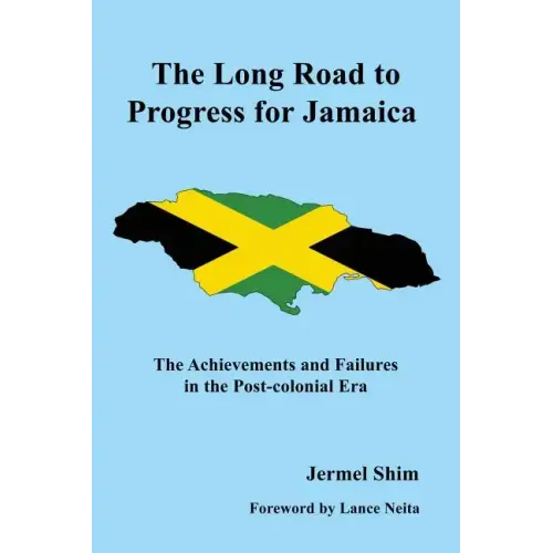 The Long Road to Progress for Jamaica: The Achievements and Failures in the Post-colonial Era